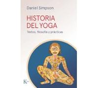 Historia del yoga: Textos, filosofía y prácticas (Sabiduría perennE)
