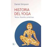 Historia del yoga: Textos, filosofía y prácticas (Sabiduría perennE)