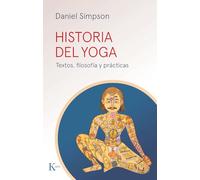 Historia del yoga: Textos, filosofía y prácticas (Sabiduría perennE)