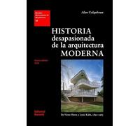 HISTORIA DESAPASIONADA DE LA ARQUITECTURA MODERNA (ESTUDIOS UNIVERSITARIOS DE ARQUITECTURA)
