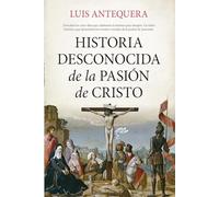 Historia Desconocida De La Pasión De Cristo