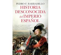 Historia Desconocida Del Imperio Español