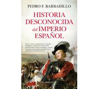 Historia desconocida del imperio español | Pedro Férnandez Barbadillo