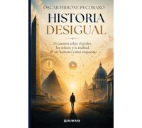 Historia Desigual: 13 cuentos sobre conspiraciones ocultas, revisionismo histórico y los secretos de una nueva cosmogonía