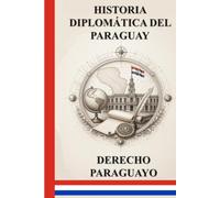 HISTORIA DIPLOMÁTICA DEL PARAGUAY - DERECHO PARAGUAYO