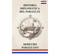 HISTORIA DIPLOMÁTICA DEL PARAGUAY - DERECHO PARAGUAYO