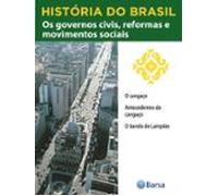 História Do Brasil - Livro Iii - Os Governos Civis Reformas E Moviment