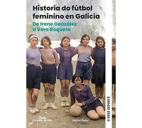 Historia do fútbol feminino en Galicia. De Irene González a Vero boquete: 2 (O noso deporte)