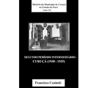 História Do Município De Curuçá No Estado Do Pará. Tomo Vii