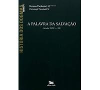 História Dos Dogmas 4. A Palavra Da Salvação