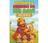 História e Desenho do Rei Davi: A História do Rei Davi: O Pequeno Pastor que Virou Rei