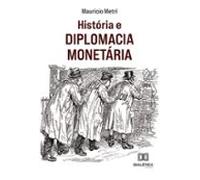 História E Diplomacia Monetária (ebook)