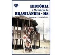 História E Memória De Brasilândia/ms - Patrimônio (ebook)