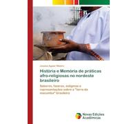 História e Memória de práticas afro-religiosas no nordeste brasileiro: Saberes, fazeres, estigmas e representações sobre a "terra da macumba" brasileira