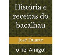 História e receitas do bacalhau: o fiel Amigo!