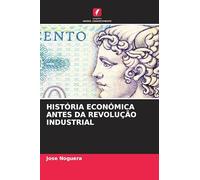 HISTÓRIA ECONÓMICA ANTES DA REVOLUÇÃO INDUSTRIAL