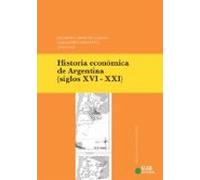 Historia Económica De Argentina (siglos Xvi-xxi)