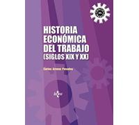 Historia económica del trabajo (Siglos XIX y XX) (Derecho - Relaciones Laborales y Ciencias del Trabajo)