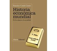 Historia Economica Mundial: De Los Origenes A La Actualidad