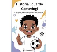 Historia Eduardo Camavingi: Chłopiec, Który Nigdy Się Nie Poddał