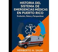 HISTORIA EMERGENCIAS MEDICAS: EVOLUCION,RETOS Y PERSPECTIVA