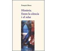 Història. Entre la ciència i el relat: 1 (Assaig)