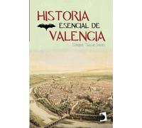 HISTORIA ESENCIAL DE VALENCIA | Enrique Gallud Jardiel