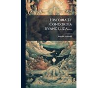 Historia Et Concordia Evangelica......