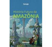 História Futura Da Amazônia (ebook)