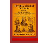 Historia General de España Tomo XIV: EDAD MODERNA Fernando VI, Carlos III. Expulsión de los Jesuitas, Gibraltar, Menorca y Malvinas. Guerra contra Inglaterra, Estados Unidos de América.