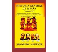 Historia General de España Tomo XXIV: De la Constitución de 1869 a la Restauración Borbónica (1868-1876): Amadeo, República y el final de la Tercera Guerra Carlista