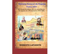 Historia General de España Tomo XXV: Del reinado de Alfonso XII a la consolidación del régimen de la Restauración (1875-1885)