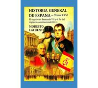Historia General de España Tomo XXVI: El regreso de Fernando VII y el fin del régimen constitucional (1814)
