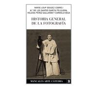 Historia general de la fotografía (Manuales Arte Cátedra)