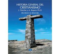 Historia general del cristianismo: del Siglo I Al Siglo XXI