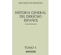 Historia General del Derecho Español: Tomo I