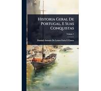 Historia Geral De Portugal, E Suas Conquistas