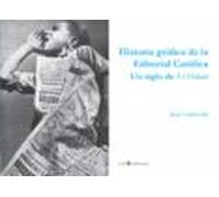 Historia Grafica De La Editorial Catolica: Un Siglo De El Debate