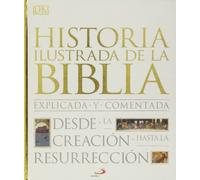Historia ilustrada de la Biblia: Explicada y comentada. Desde la creación hasta la resurrección (Grandes Obras)