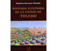 HISTORIA ILUSTRADA DE LA CIUDAD DE TOLEDO (SIN COLECCION)