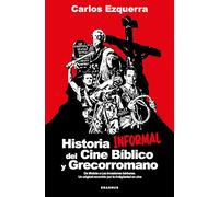 Historia informal del cine bíblico y grecorromano: De Moisés a Las invasiones bárbaras. Un original recorrido por la Antigüedad en cine (Contrapposto)