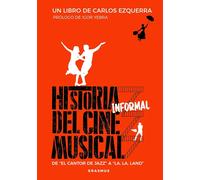 Historia informal del cine musical. De "El cantor de jazz"a "La, la, land" | Carlos Ezquerra, Igor Yebra