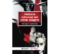 Historia informal del cine negro: Del origen a nuestros días: 3 (Cine y presente)