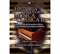 Historia insólita de la música clásica II: Los Seniós De La Mùsica Clasica Y Sus Insólitos Processos Creadures: 2