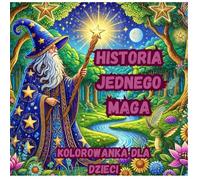 HISTORIA JEDNEGO MAGA: kolorowanka dla dzieci