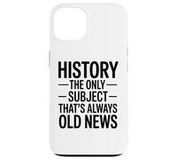 Historia: La Única Materia Que Siempre Es Noticia Antigua Carcasa para iPhone 13