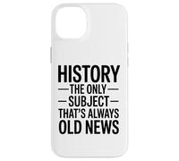 Historia: La Única Materia Que Siempre Es Noticia Antigua Carcasa para iPhone 14 Plus