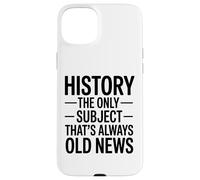 Historia: La Única Materia Que Siempre Es Noticia Antigua Carcasa para iPhone 15 Plus