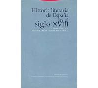 Historia Literaria De España En El Siglo XVIII (La Dicha de Enmudecer)