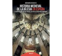 Historia Medieval De La Iglesia En Espaﾥ: La Universidad, los religiosos, los Reyes Católicos y Cisneros (Historia y Biografías)